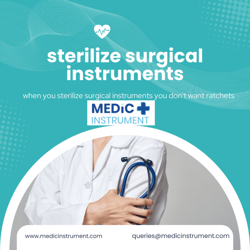 when you sterilize surgical instruments you don’t want ratchets